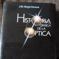 Libros de segunda mano: HISTORIA GRAFICA DE LA OPTICA. J.M. BORJA DEVESA. EDITORIAL JIMS