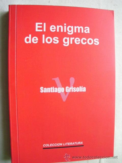 Libros de segunda mano: EL ENIGMA DE LOS GRECOS. GRISOL&Iacute;A, Santiago. 2009 - Foto 1