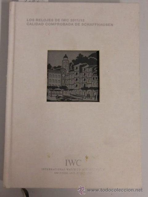 Libros de segunda mano: Cat&aacute;logo de relojes I.W.C. 2011-2012. Calidad comprobada de Schaffhausen - Foto 1