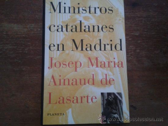 Second hand books: MINISTROS CATALANES EN MADRID. - AINAUD DE LASARTE, JOSEP MARIA. PLANETA 1996