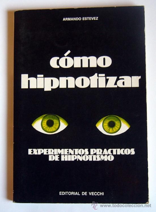 Libros de segunda mano: COMO HIPNOTIZAR - EXPERIMENTOS PRACTICOS DE HIPNOTISMO - ARMANDO ESTEVEZ - Foto 1