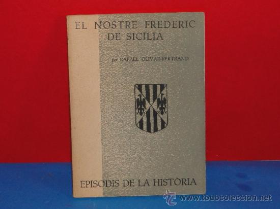 Libros de segunda mano: EL NOSTRE FREDERIC DE SIC&Iacute;LIA .--RAFAEL OLIVAR BERTRAND - Foto 1