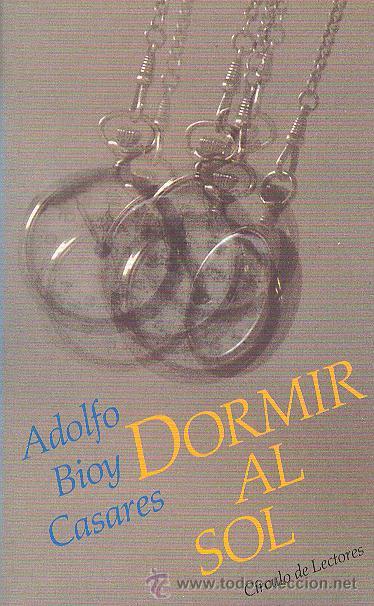 Libros de segunda mano: ADOLFO BIOY CASARES / DORMIR AL SOL. C&Iacute;RCULO DE LECTORES. A ESTRENAR - Foto 1