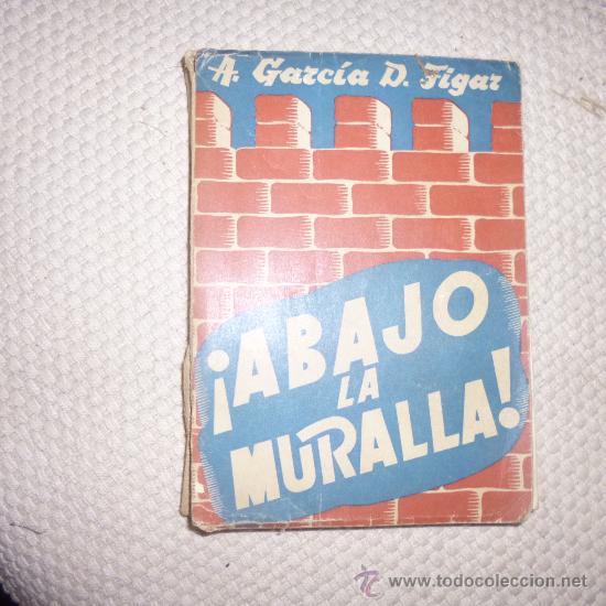 Gebrauchte B&uuml;cher: Abajo la muralla! -- GARC&Iacute;A D. FIGAR, ANTONIO Garcia Figar