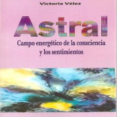 Libros de segunda mano: ASTRAL. CAMPO ENERGÉTICO DE LA CONSCIENCIA Y LOS SENTIMIENTOS.. Lote 34244760