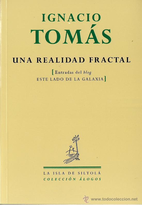 Libri di seconda mano: Ignacio TOM&Aacute;S:  Una realidad fractal  (Entradas del blog La vida al filo de la espada)