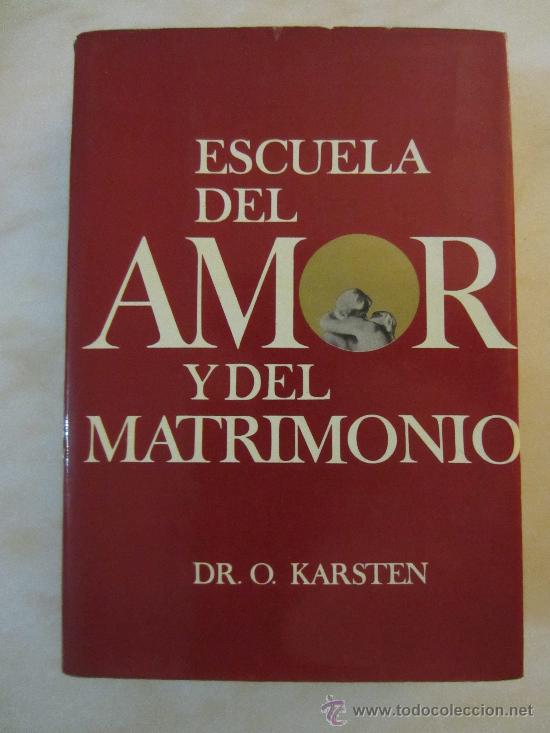 Libros de segunda mano: ESCUELA DEL AMOR Y DEL MATRIMONIO DR. O. KARSTEN 2&ordf; EDICI&Oacute;N 1966 - Foto 1
