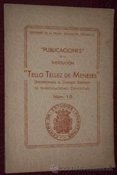 Libros de segunda mano: Publicaciones de la Instituci&oacute;n Tello T&eacute;llez de Meneses N&ordm; 15 del Centro de Estudios Palentinos 1956