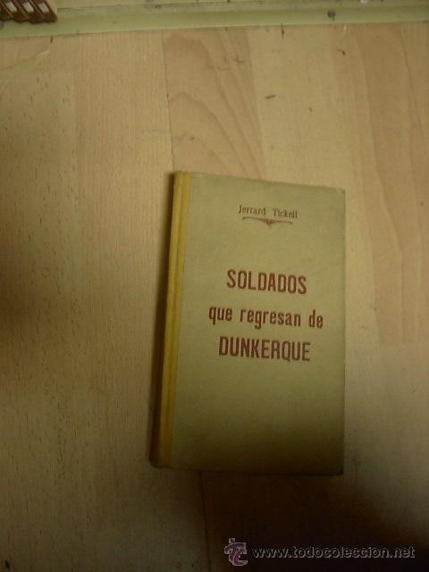 Libros de segunda mano: Jerrard Tickell, Soldados que regresan de Dunkerque, Ed. Alhatros - Foto 1
