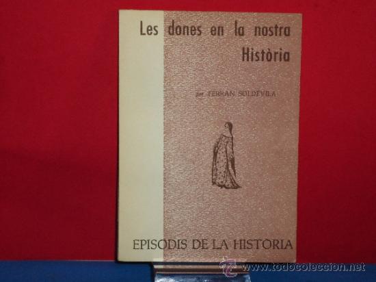 Libros de segunda mano: LES DONES EN LA NOSTRA HISTORIA  .-  FERRAN SOLDEVILA - Foto 1
