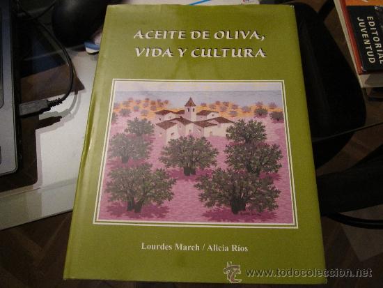 Libros de segunda mano: Aceite de oliva, vida y cultura - Lourdes Mach - Alicia Rios - Primera edicion 1998