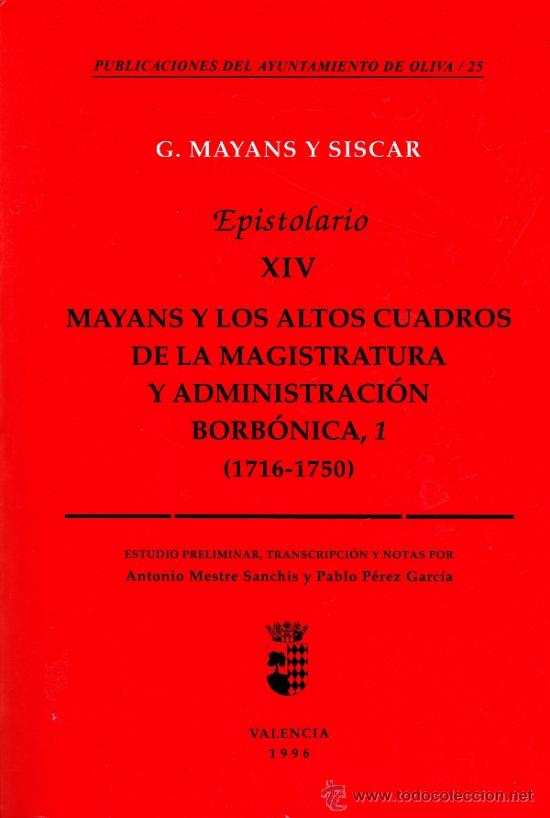 Libros de segunda mano: MAYANS Y LOS ALTOS CUADROS DE LA MAGISTRATURA Y ADMINISTRACION BORB&Oacute;NICA--1716-1750--