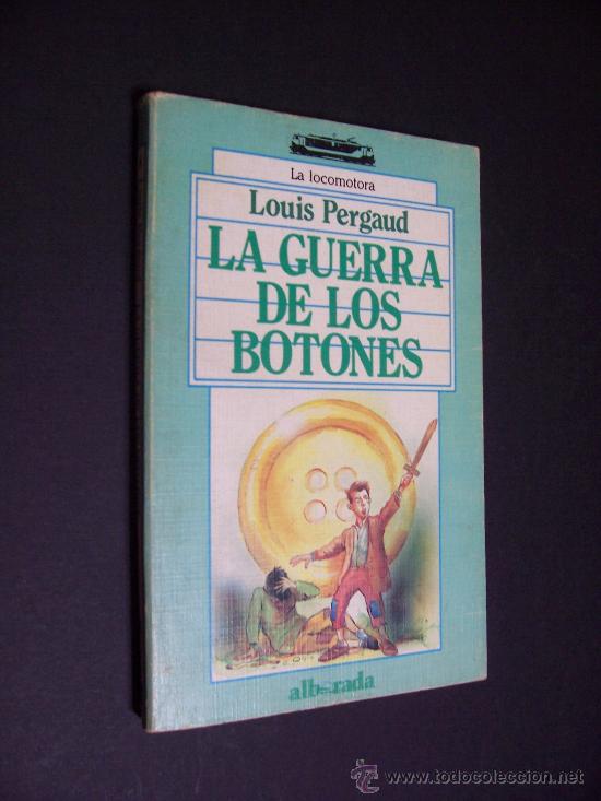 Libros de segunda mano: LA GUERRA DE LOS BOTONES - LOUIS PERGAUD - ED. ALBORADA 1987 - Foto 1