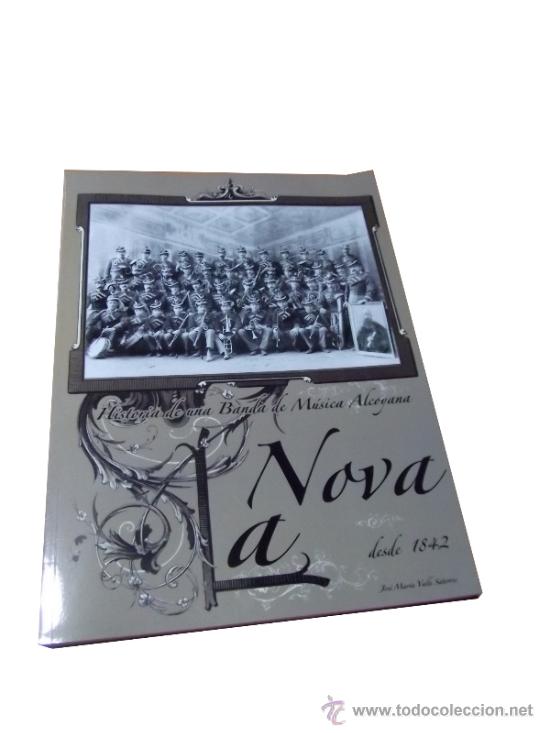 Libros de segunda mano: HISTORIA DE UNA BANDA DE MUSICA ALCOYANA--LA NOVA-- DESDE 1842 (ALICANTE)--2010 ● KB0623