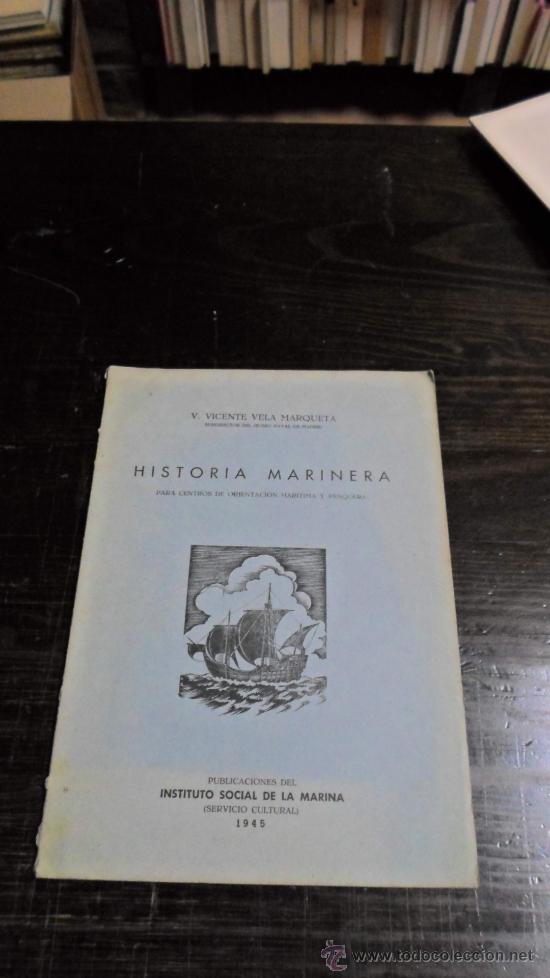 Libri di seconda mano: Vicente Vela Marqueta, Historia marinera.Instituto Social de la Marina.1945