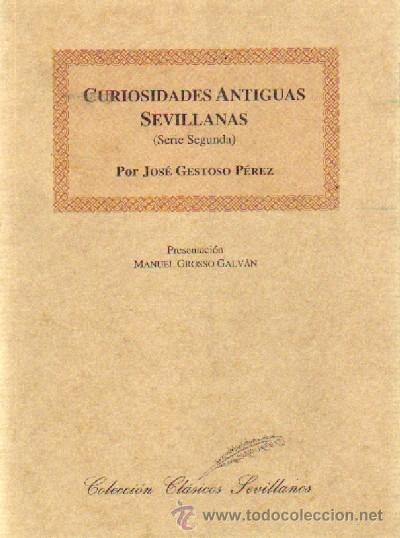 Libros de segunda mano: CURIOSIDADES ANTIGUAS SEVILLANAS (SERIE SEGUNDA) ANS-333