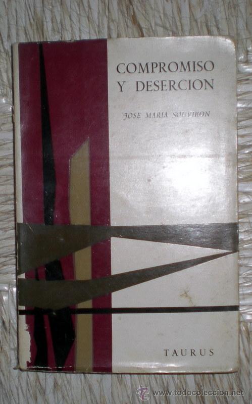 Libros de segunda mano: COMPROMISO Y DESERCI&Oacute;N(EL HOMBRE ACTUAL Y LAS ARTES);JOS&Eacute; MAR&Iacute;A SOUVIRON;TAURUS 1959
