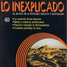 Libros de segunda mano: LO INEXPLICADO - V-5 Nº 49 - MEMORIA ESPECIES-PSICOKINESIS-OVNIS-CIUDADES PERDIDAS ASIA- DELTA