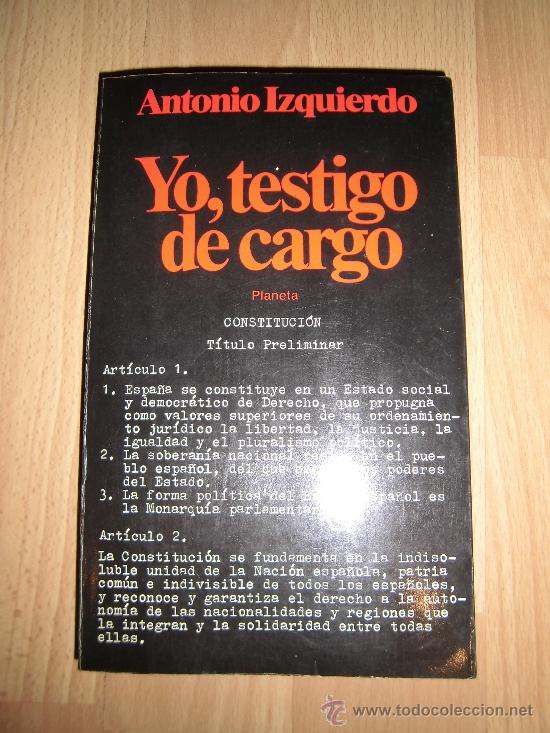 Libros de segunda mano: YO TESTIGO DE CARGO  ANTONIO IZQUIERDO  PLANETA 1981 - Foto 1