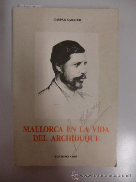 Libros de segunda mano: Mallorca en la Vida del Archiduque. Gaspar Sabater, 1985 - Foto 1