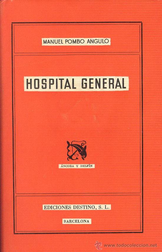 Libros de segunda mano: MANUEL POMBO ANGULO HOSPITAL GENERAL EDICIONES DESTINO 1955 - Foto 1