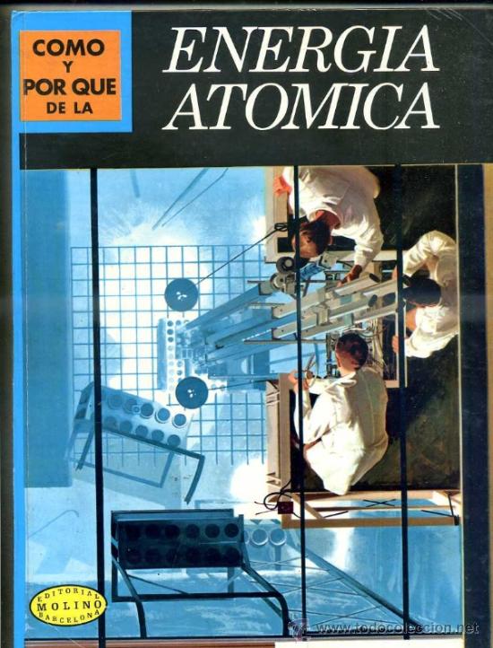 Libros de segunda mano: MOLINO : C&Oacute;MO Y POR QU&Eacute; DE LA ENERG&Iacute;A AT&Oacute;MICA - Foto 1