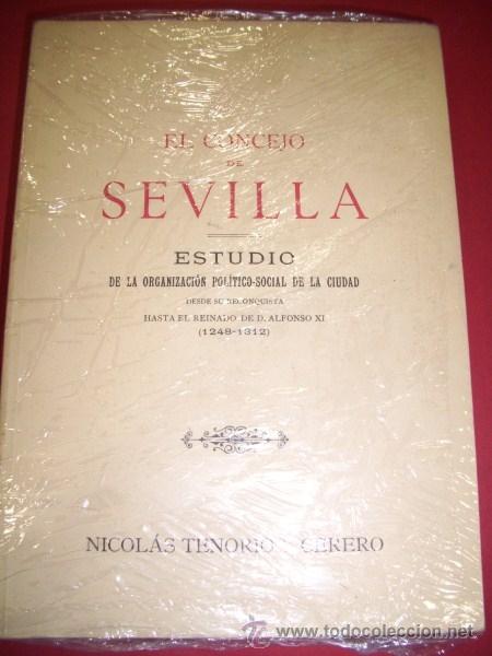 Libros de segunda mano: TENORIO Y CERERO, Nicol&aacute;s - El Concejo de Sevilla : Estudio de la organizaci&oacute;n pol&iacute;tico-social...