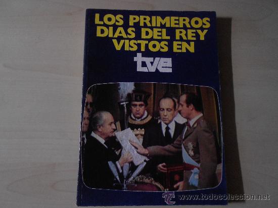Libros de segunda mano: LOS PRIMEROS DIAS DEL REY VISTOS EN TVE - Foto 1