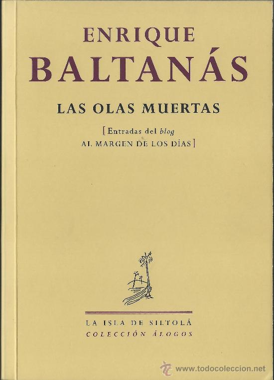 Gebrauchte B&uuml;cher: Enrique BALTAN&Aacute;S : Las olas muertas (Entradas del blog Al margen de los d&iacute;as)
