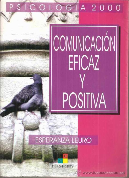 Libros de segunda mano: COMUNICACI&Oacute;N EFICAZ Y POSITIVA - A&Iacute;DA ESPERANZA LEURO - Foto 1