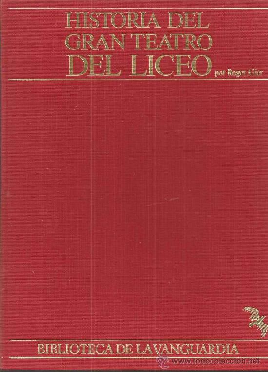 Libros de segunda mano: HISTORIA DEL GRAN TEATRO DEL LICEO - ROGER ALIER - Foto 1
