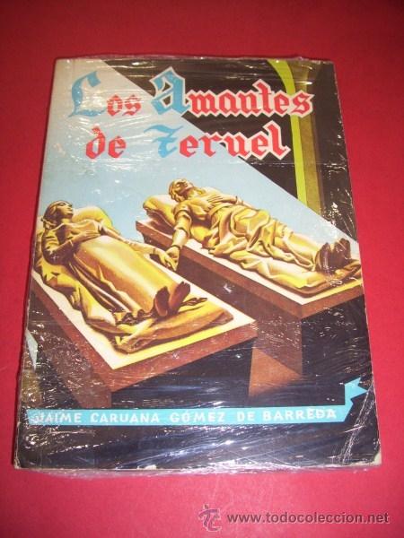 Libri di seconda mano: CARUANA G&Oacute;MEZ DE BARRAMEDA, Jaime - Los amantes de Teruel : tradici&oacute;n turolense con estudio...
