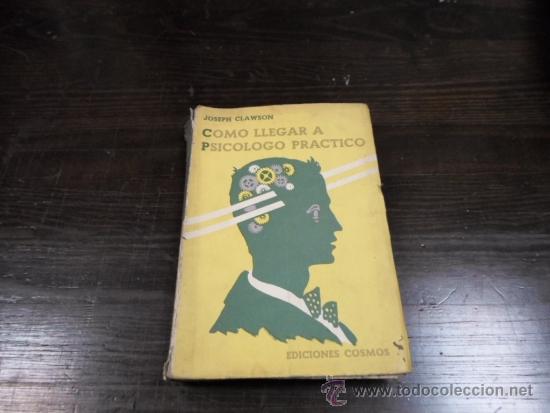 Libros de segunda mano: Joseph Clawson, Como llegar a psicologo practico, Ed. Cosmos, 1950 - Foto 1
