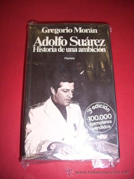 Libros de segunda mano: MOR&Aacute;N, Gregorio - Adolfo Su&aacute;rez : Historia de una ambici&oacute;n - Foto 1