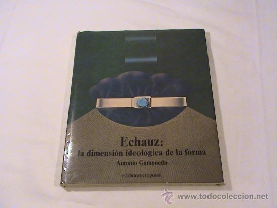 Libros de segunda mano: Echauz. La dimensi&oacute;n ideol&oacute;gica de la forma (autor: Antonio Gamoneda) - Foto 1