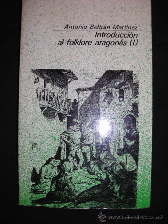 Libros de segunda mano: INTRODUCCI&Oacute;N AL FOLKLORE ARAGON&Eacute;S (I)     ANTONIO BELTR&Aacute;N MART&Iacute;NEZ - Foto 1