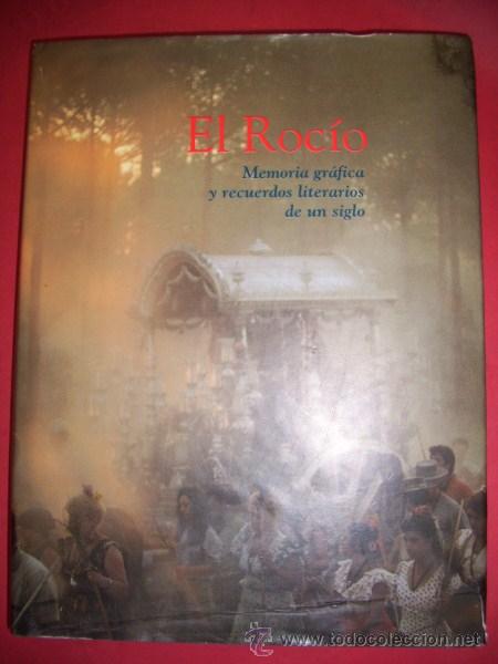 Libri di seconda mano: VEL&Aacute;ZQUEZ-GAZTELU, Francisco - El Roc&iacute;o : Memoria gr&aacute;fica y recuerdos literarios de un siglo
