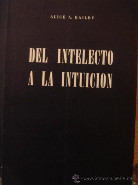 Libros de segunda mano: DEL INTELECTO A LA INTUICION AUTOR, ALICE A. BAILEY. A&Ntilde;O 1957 - Foto 1