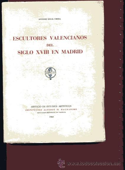 Libros de segunda mano: IGUAL UBEDA,A., ,ESCULTORES VALENCIANOS DEL SIGLO XVIII EN MADRID