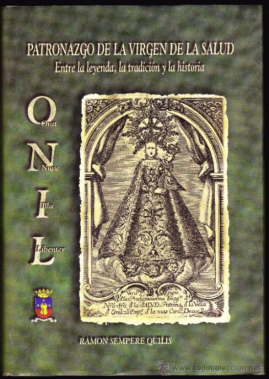 Libros de segunda mano: PATRONAZGO DE LA VIRGEN DE LA SALUD-- ENTRE LA LEYENDA, LA TRADICI&Oacute;N Y LA HISTORIA--ONIL--ALICANTE