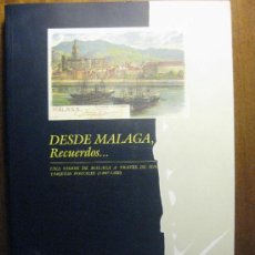 Libros de segunda mano: DESDE MALAGA, RECUERDOS- UNA VISION DE MALAGA A TRAVES DE SUS TARJETAS POSTALES 1897-1930