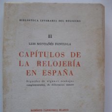 Libros de segunda mano: CAPÍTULOS DE LA RELOJERÍA EN ESPAÑA - LUIS MONTAÑÉS FONTENLA -BIBLIOTECA DEL RELOJERO VOL. II - 1954