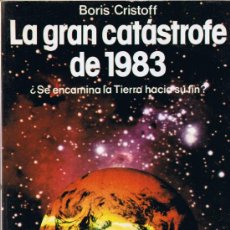 Libros de segunda mano: LA GRAN CATÁSTROFE DE 1983 - BORIS CRISTOFF - MARTÍNEZ ROCA - 1981