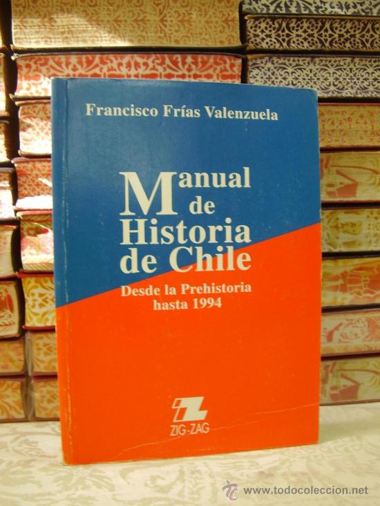 Libros de segunda mano: Manual de Historia de Chile . Desde la Prehistoria hasta 1994 .  Autor : Fr&iacute;as Valenzuela, Francisco