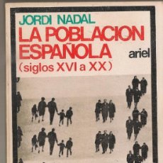 Libros de segunda mano: LA POBLACION ESPAÑOLA SIGLOS XVI A XX / J. NADAL. BCN : ARIEL, 1976. 18X11CM.286 P. DEMOGRAFIA