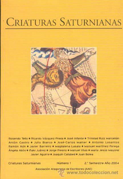 Libros de segunda mano: CRIATURAS SATURNIANAS N&ordm; 1 ASOCIACI&Oacute;N ARAGONESA DE ESCRITORES ZARAGOZA 2004 * GIL-ALBERT QUIJOTE