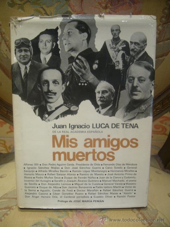 Libros de segunda mano: &rdquo;MIS AMIGOS MUERTOS&rdquo; DE JUAN IGNACIO LUCA DE TENA. - Foto 1