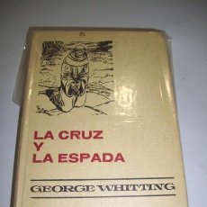 Libros de segunda mano: WHITTING, GEORGE. LA CRUZ Y LA ESPADA