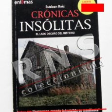 Libros de segunda mano: CRÓNICAS INSÓLITAS - EL LADO OSCURO DEL MISTERIO - ENIGMAS ESTEBAN RUIZ - NO LLEVA DVD - LIBRO