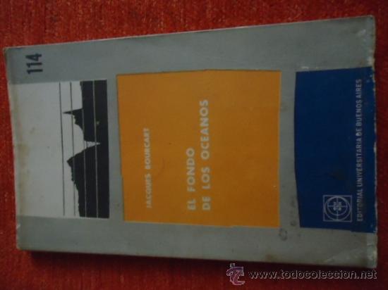 Libros de segunda mano: EL FONDO DE LOS OCEANOS - CUADERNOS DE EUDEBA - JACQUES BOURCART - 107 PAGINAS - Foto 1